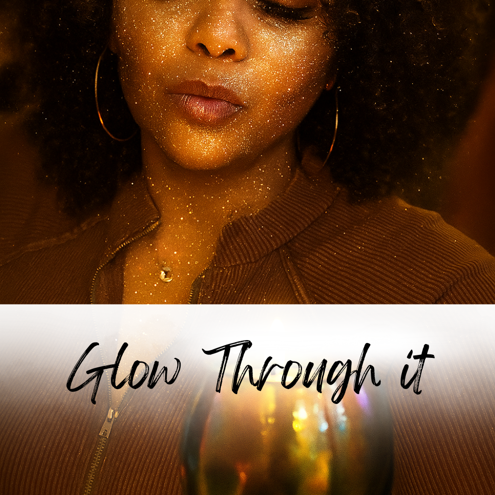 Glow Through It